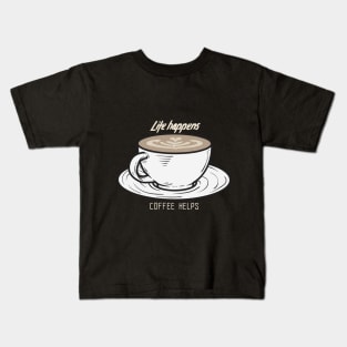 Life happens, coffee helps Kids T-Shirt